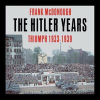 The Hitler Years: Triumph 1933–1939 - Frank McDonough