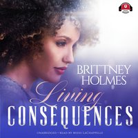 Living Consequences - Brittney Holmes
