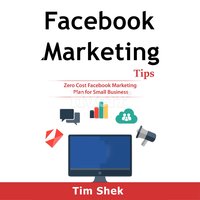 Facebook Marketing Tips: Zero Cost Facebook Marketing Plan for Small Business - Tim Shek