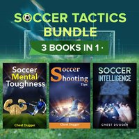 Soccer Tactics Bundle: 3 Books in 1 - Chest Dugger