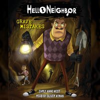 Grave Mistakes (Hello Neighbor #5) (Digital Audio Download Edition) - Carly Anne West