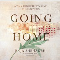 Going Home: A Walk through Fifty Years of Occupation - Raja Shehadeh