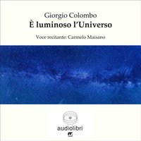 È luminoso l'universo - Giorgio Colombo