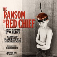 The Ransom of Red Chief and Others - O. Henry