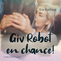 Giv Robot en chance! - Lin Hallberg