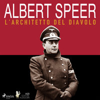 Albert Speer, l’architetto del diavolo - Luigi Romolo Carrino