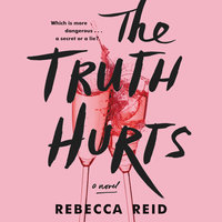 The Truth Hurts: A Novel - Rebecca Reid