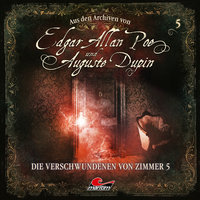 Edgar Allan Poe & Auguste Dupin, Aus den Archiven - Folge 5: Die Verschwundenen von Zimmer 5 - Thomas Tippner, Edgar Allan Poe