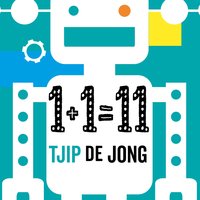 1 + 1 = 11: Over de zin en onzin van onderwijsvernieuwing - Tjip de Jong