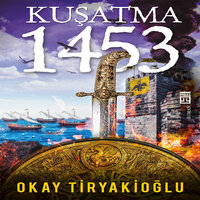 Kuşatma 1453 - Okay Tiryakioğlu