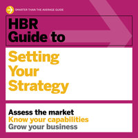 HBR Guide to Setting Your Strategy - Harvard Business Review