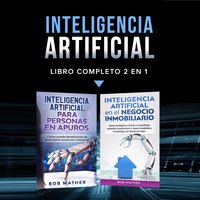 Inteligencia artificial.: Libro completo 2 en 1 - Bob Mather