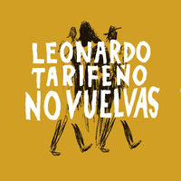No vuelvas - Leonardo Tarifeño