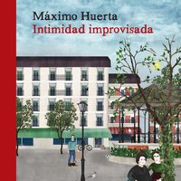 Intimidad improvisada - Máximo Huerta
