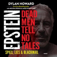 Epstein: Dead Men Tell No Tales: Dead Men Tell No Tales; Spies, Lies & Blackmail - Dylan Howard, Melissa Cronin, James Robertson