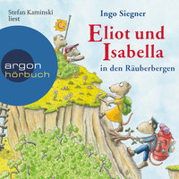 Eliot und Isabella in den Räuberbergen - Eliot und Isabella, Band 5 (ungekürzt) - Ingo Siegner