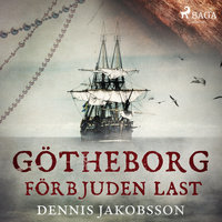 Götheborg - förbjuden last - Dennis Jakobsson