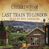 Last Train to London: Cherringham, Episode 5 - Matthew Costello, Neil Richards