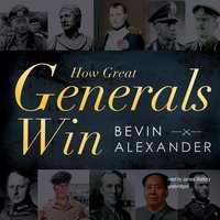 How Great Generals Win - Bevin Alexander