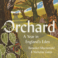 Orchard: A Year in England’s Eden - Benedict Macdonald, Nicholas Gates