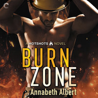 Burn Zone: A Gay Firefighter Romance - Annabeth Albert