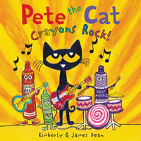 Pete the Cat: Crayons Rock! - James Dean, Kimberly Dean