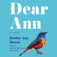 Dear Ann: A Novel - Bobbie Ann Mason