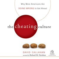 The Cheating Culture: Why More Americans Are Doing Wrong to Get Ahead - David Callahan