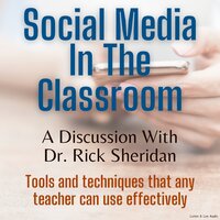 Social Media In The Classroom - A Discussion With Dr. Rick Sheridan - Rick Sheridan