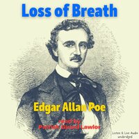 Loss of Breath - Edgar Allan Poe