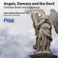 Angels, Demons and the Devil: Christian Belief and Experience - Richard Woods