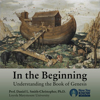 In the Beginning: Understanding the Book of Genesis - Daniel L. Smith-Christopher