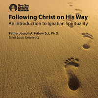 Following Christ on His Way: An Introduction to Ignatian Spirituality - Joseph A. Tetlow