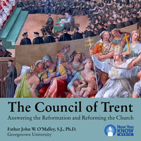 The Council of Trent: Answering the Reformation and Reforming the Church - John W. O'Malley