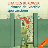 Il ritorno del vecchio sporcaccione - Charles Bukowski