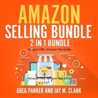 Amazon Selling Bundle: 2 in 1 Bundle - Jay M. Clark, Greg Parker