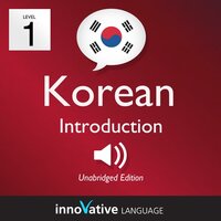 Learn Korean – Level 1: Introduction to Korean, Volume 1: Volume 1: Lessons 1-25 - Innovative Language Learning