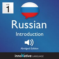 Learn Russian – Level 1: Introduction to Russian, Volume 1: Volume 1: Lessons 1-25 - Innovative Language Learning