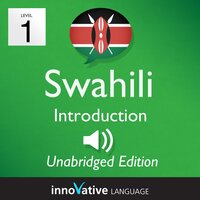 Learn Swahili – Level 1: Introduction to Swahili, Volume 1: Volume 1: Lessons 1-25 - Innovative Language Learning
