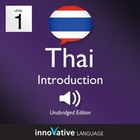 Learn Thai – Level 1: Introduction to Thai, Volume 1: Volume 1: Lessons 1-25 - Innovative Language Learning