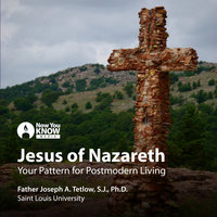 Jesus of Nazareth: Your Pattern for Postmodern Living - Joseph A. Tetlow