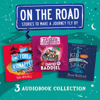 On the Road: Stories to Make a Journey Fly By: That Time I Got Kidnapped, The Taylor Turbochaser, The Kid Who Came from Space - Tom Mitchell, David Baddiel, Ross Welford