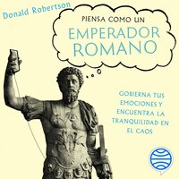 Piensa como un emperador romano - Donald Robertson