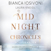 Schattenblick - Midnight-Chronicles-Reihe, Teil 1 (Ungekürzt) - Bianca Iosivoni, Laura Kneidl