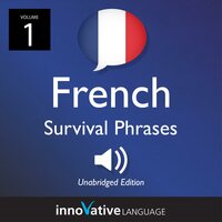 Learn French: French Survival Phrases, Volume 1: Lessons 1-25 - Innovative Language Learning