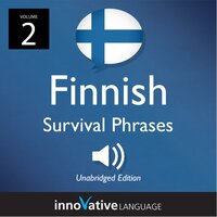 Learn Finnish: Finnish Survival Phrases, Volume 2: Lessons 26-50 - Innovative Language Learning