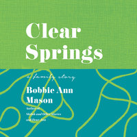 Clear Springs: A Family Story - Bobbie Ann Mason, Random House Inc.