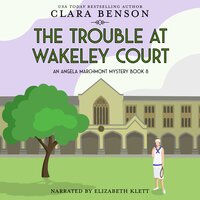 The Trouble at Wakeley Court - Clara Benson