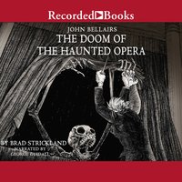 The Doom of the Haunted Opera - John Bellairs, Brad Strickland