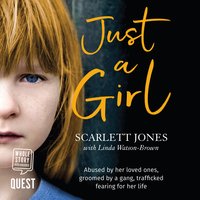 Just a Girl: A shocking true story of child abuse - Scarlett Jones